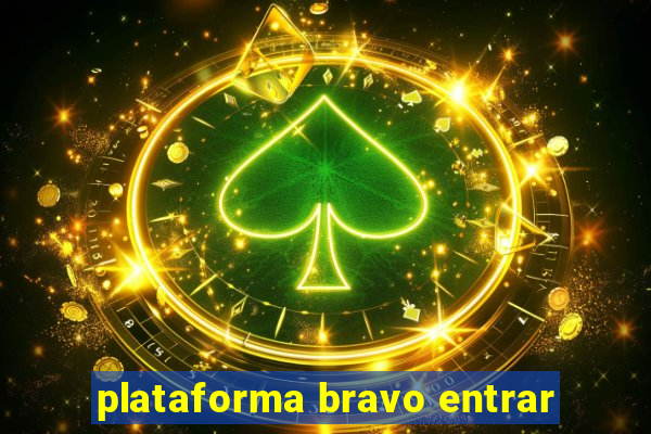 plataforma bravo entrar